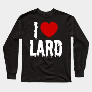 I HEART [LOVE] LARD Long Sleeve T-Shirt